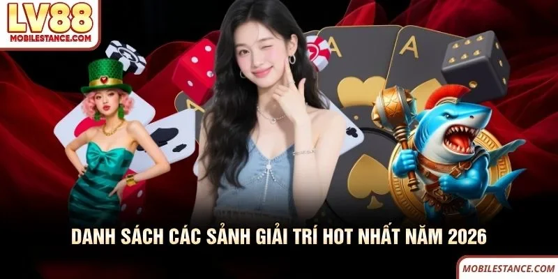 Danh sách các sảnh giải trí hot nhất năm 2026