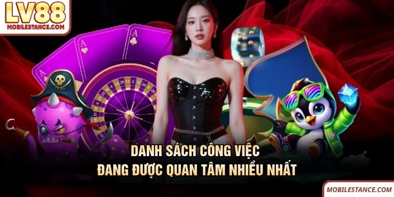 Danh sách công việc đang được quan tâm nhiều nhất