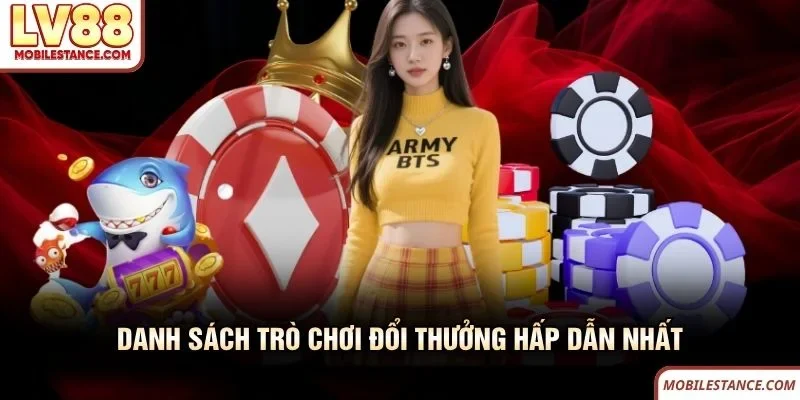 Danh sách trò chơi đổi thưởng hấp dẫn nhất