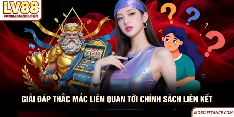 Giải đáp thắc mắc liên quan tới chính sách liên kết
