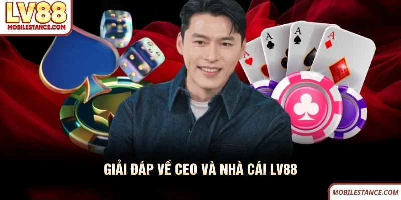 Giải đáp về CEO và nhà cái LV88