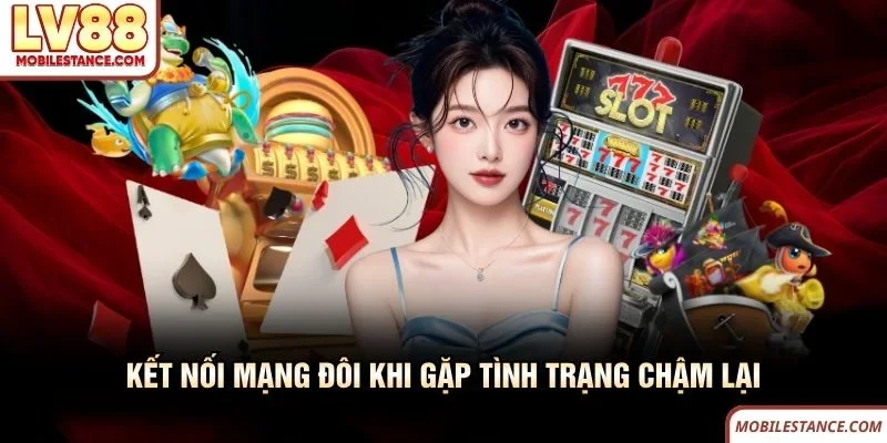 Kết nối mạng đôi khi gặp tình trạng chậm lại