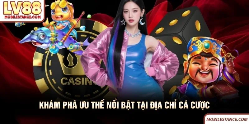 Khám phá ưu thế nổi bật tại địa chỉ cá cược