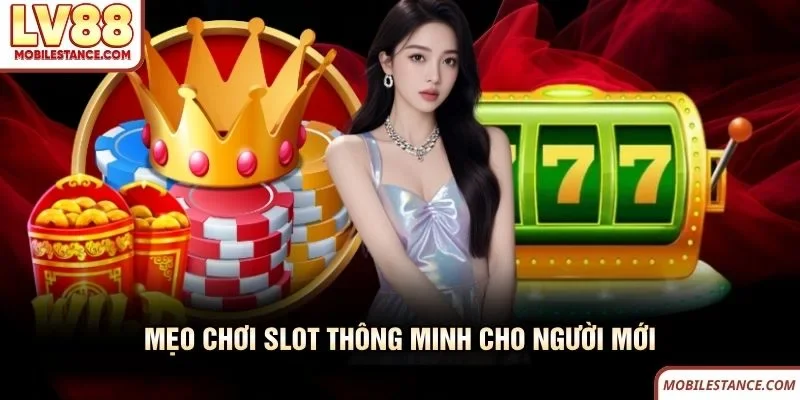 Mẹo chơi slot thông minh cho người mới 