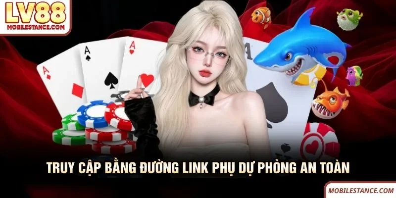 Truy cập bằng đường link phụ dự phòng an toàn